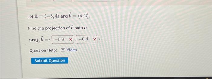 Solved Let A= −3,4 And B= 4,2 . Find The Projection Of B | Chegg.com