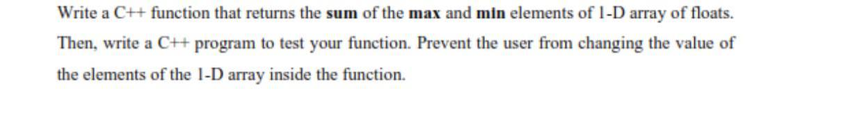 Solved Write a C++ function that returns the sum of the max | Chegg.com