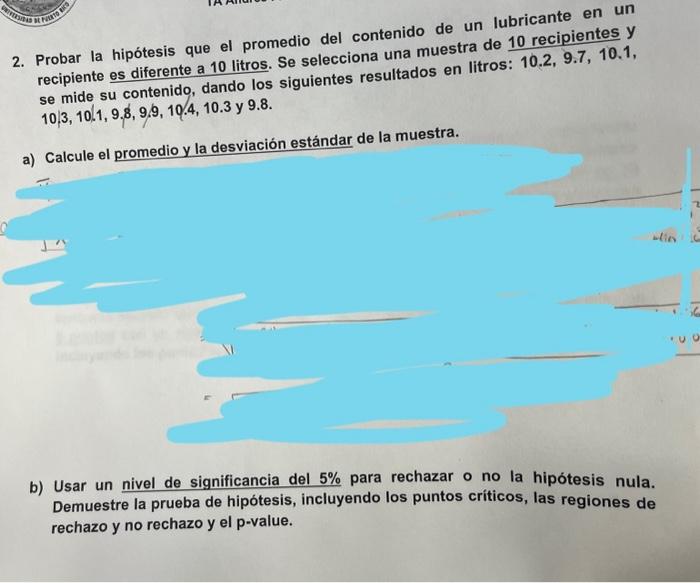 2. Probar la hipótesis que el promedio del contenido de un lubricante en un recipiente es diferente a 10 litros. Se seleccion