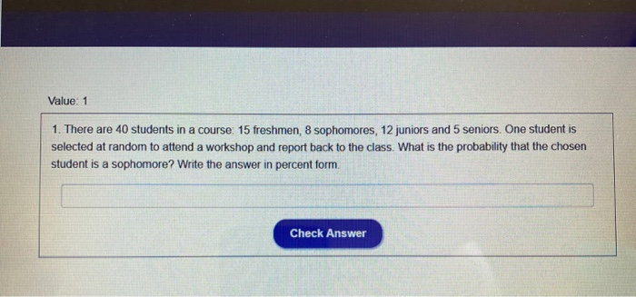 Solved Value: 1 1. There are 40 students in a course: 15 | Chegg.com