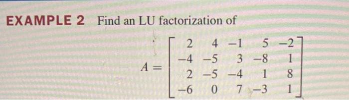 Solved EXAMPLE 2 Find an LU factorization of | Chegg.com