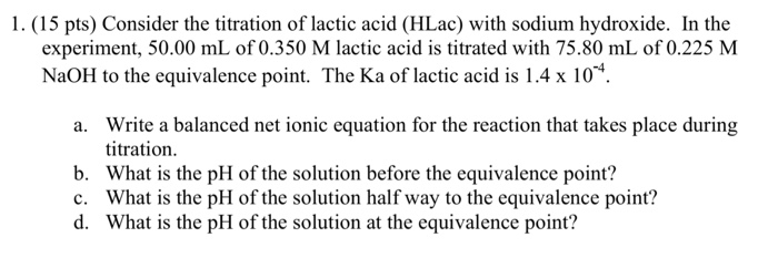 Solved 1. (15 pts) Consider the titration of lactic acid | Chegg.com
