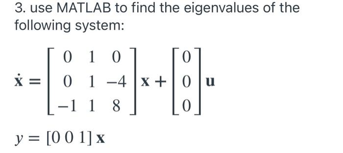 Solved 3 Use Matlab To Find The Eigenvalues Of The Follo Chegg Com