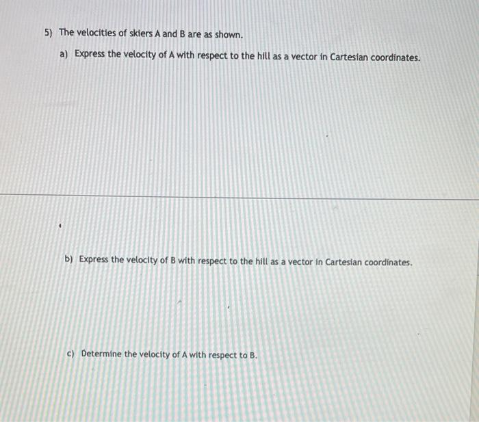 Solved 5) The Velocitles Of Skiers A And B Are As Shown. A) | Chegg.com