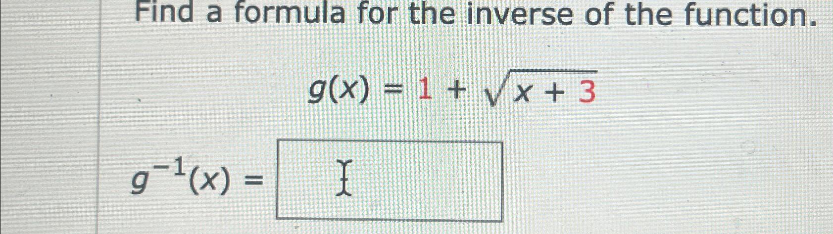 Solved Find a formula for the inverse of the | Chegg.com