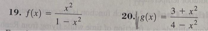 Solved 19. f(x)=1−x2x2 20. g(x)=4−x23+x2 | Chegg.com