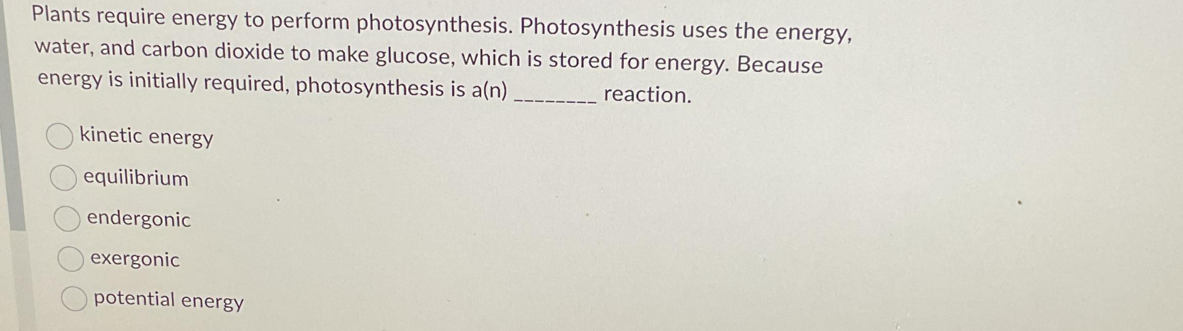 Solved Plants require energy to perform photosynthesis.