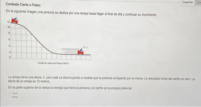 Conteste Cierto o Falso: En la siguiente imagen una persona se desliza por una rampa hasta llegar al final de ella y continua