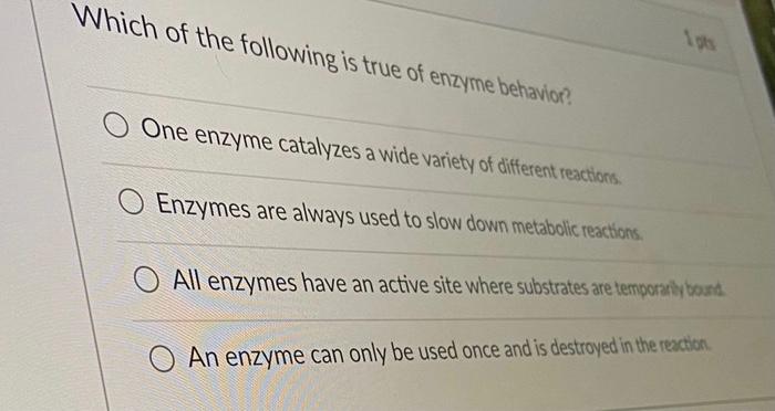Solved Which of the following is true of enzyme behavior? | Chegg.com