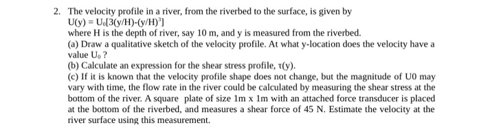 Solved 2. The velocity profile in a river, from the riverbed | Chegg.com
