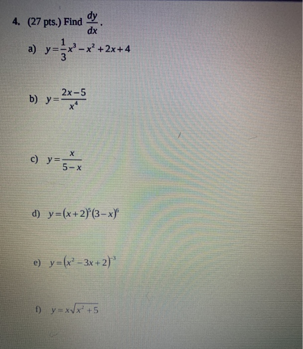 Solved 4 27 Pts Find Dy Dx A Y X X X 2x 4 2x 5 B Chegg Com