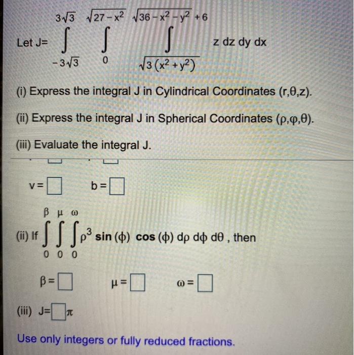 Solved 313 27 X2 136 X2 Y2 6 Let Je Z Dz Dy Dx 3 Chegg Com