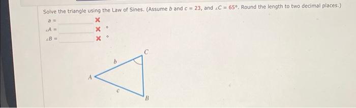 Solved Solve the triangle using the Law of Sines. (Assume b | Chegg.com