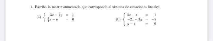 1. Escriba la matriz aumentada que corresponde al sistema de ecuaciones lineales. (a) \( \left\{\begin{array}{l}-3 x+\frac{2}