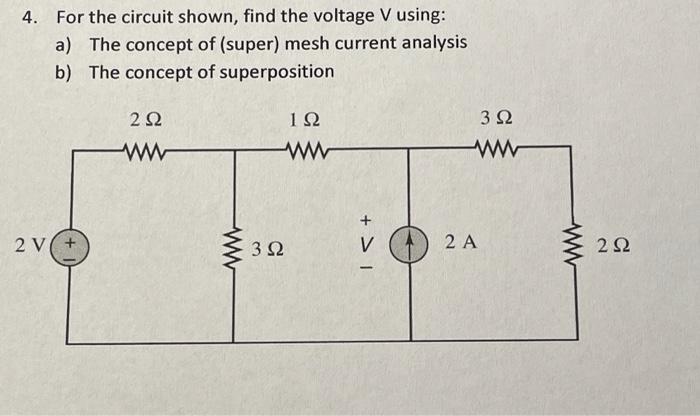 Solved 4. For The Circuit Shown, Find The Voltage V Using: | Chegg.com