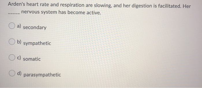 Solved Arden's heart rate and respiration are slowing, and | Chegg.com