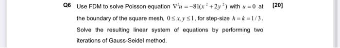 Solved Q6 Use FDM to solve Poisson equation Vu=-81(x * +2y) | Chegg.com
