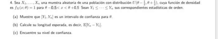 4. Sea \( X_{1}, \ldots, X_{n} \) una muestra aleatoria de una población con distribución \( U\left(\theta-\frac{1}{2}, \thet