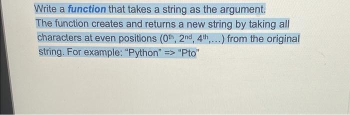 Solved Write a function that takes a string as the argument. | Chegg.com