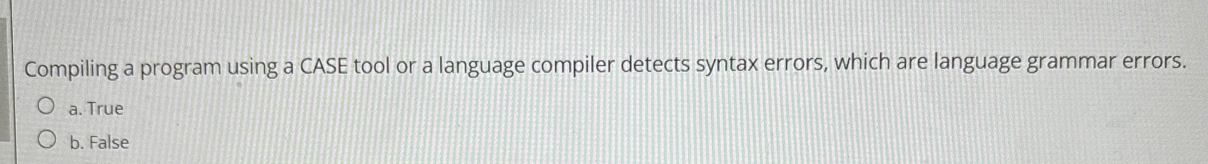 Solved Compiling a program using a CASE tool or a language | Chegg.com