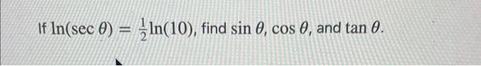 If \( \ln (\sec \theta)=\frac{1}{2} \ln (10) \)