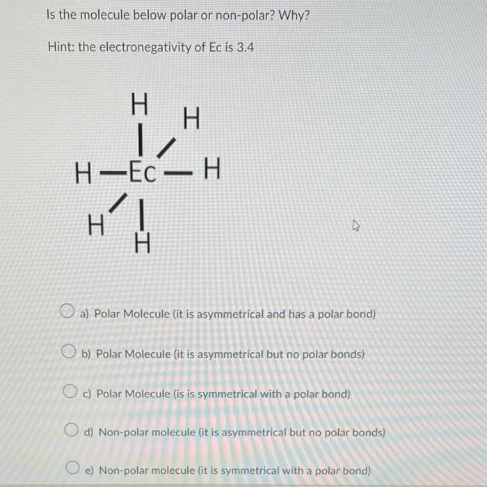 Solved Is the molecule below polar or nonpolar? Why? Hint