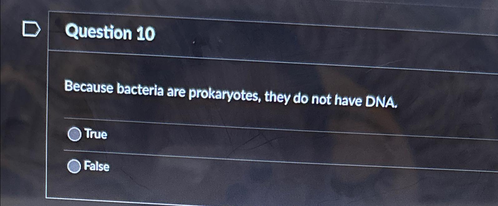 Solved Question 10Because bacteria are prokaryotes, they do | Chegg.com