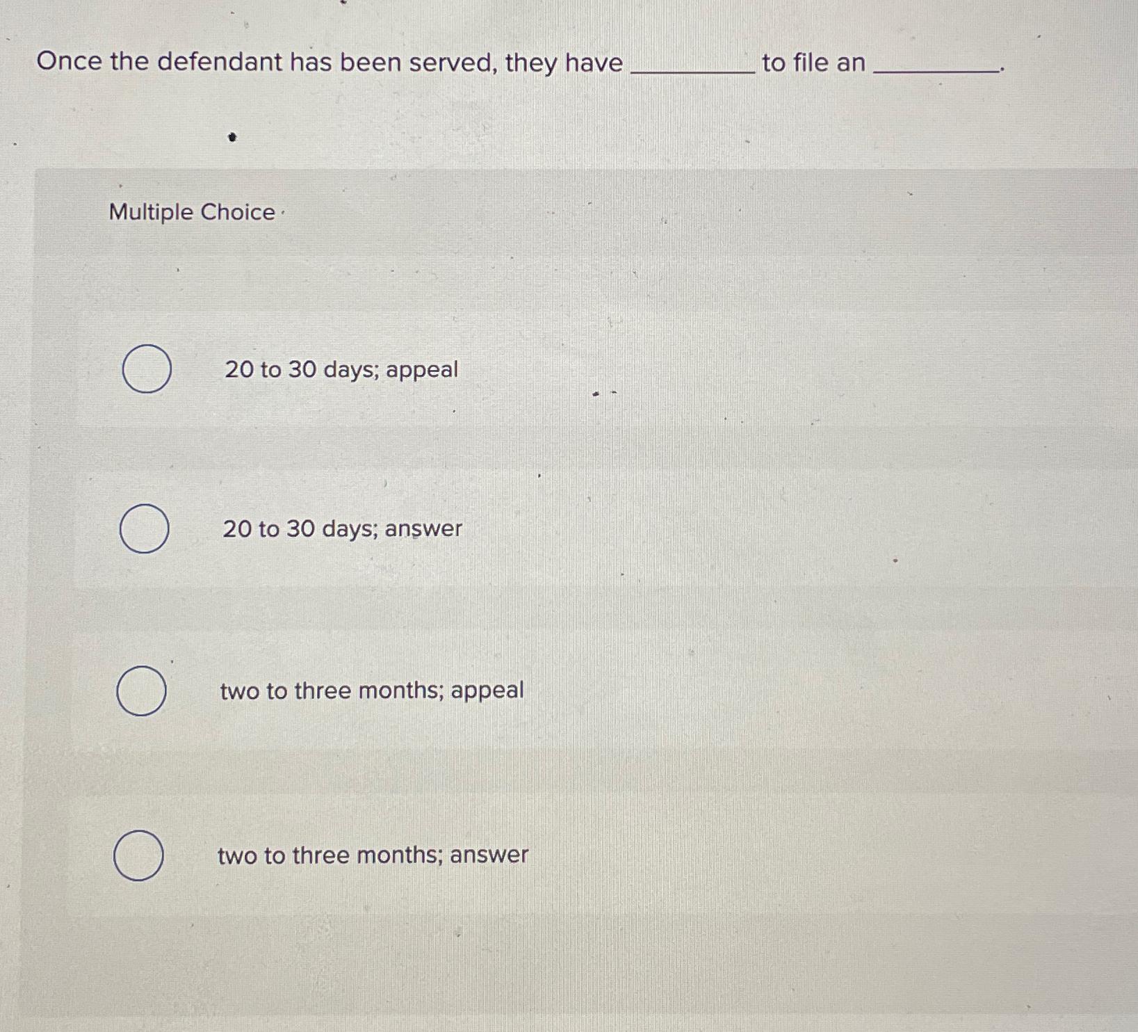 Solved Once the defendant has been served, they have to file | Chegg.com