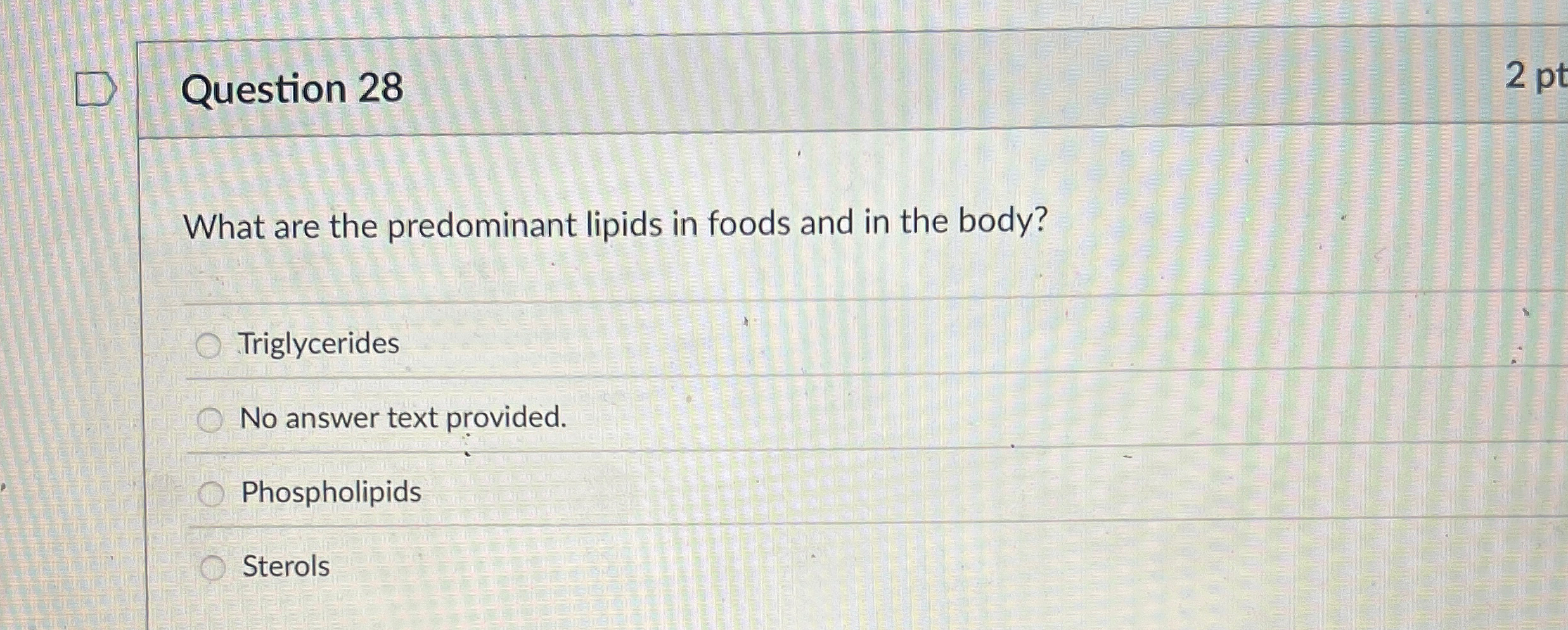 Solved Question 28What are the predominant lipids in foods
