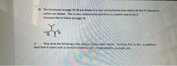9) The structures on page 33-36 are drawn in a very old fashioned way where all the Hs bound to carbon are shown. This is ve
