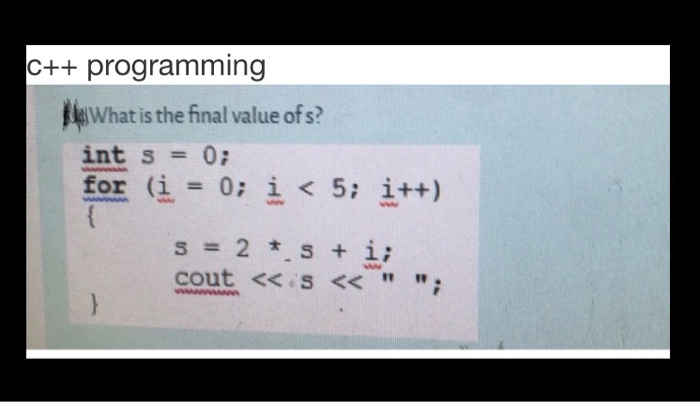 Solved C++ programming Me What is the final value ofs? int s | Chegg.com