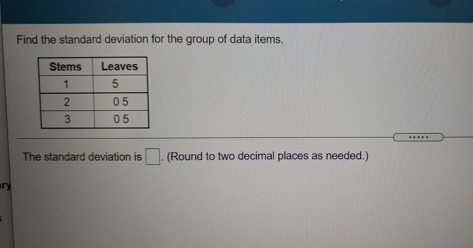 Solved Find the standard deviation for the group of data | Chegg.com