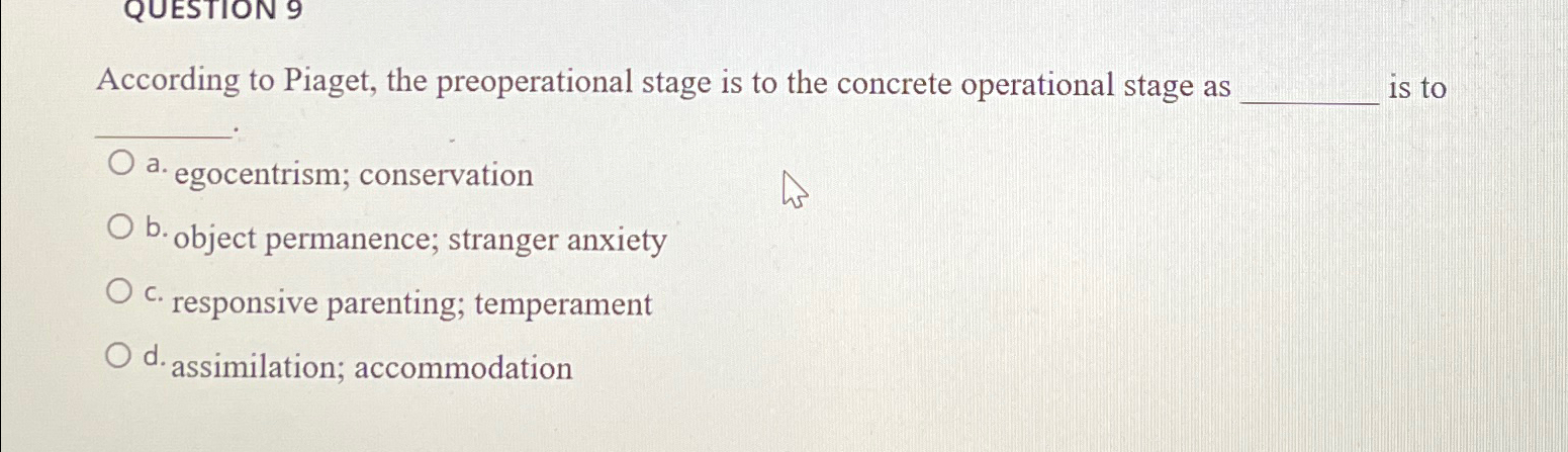 Solved According to Piaget the preoperational stage is to Chegg