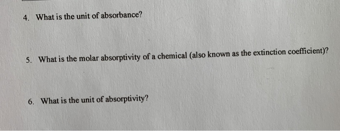 Solved 4. What is the unit of absorbance? 5. What is the | Chegg.com
