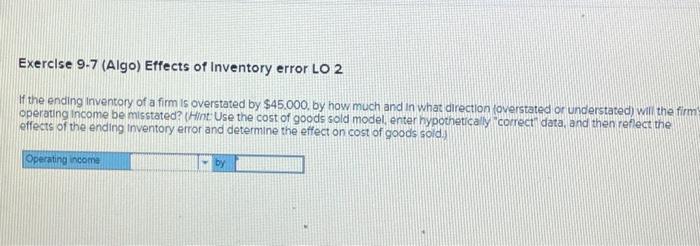 Solved Exercise 9.7 (Algo) Effects of Inventory error LO 2 I | Chegg.com