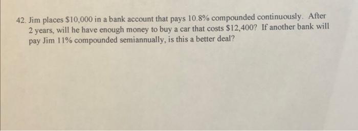 Solved 42. Jim Places $10,000 In A Bank Account That Pays | Chegg.com