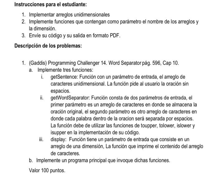 Instrucciones para el estudiante: 1. Implementar arreglos unidimensionales 2. Implemente funciones que contengan como parámet