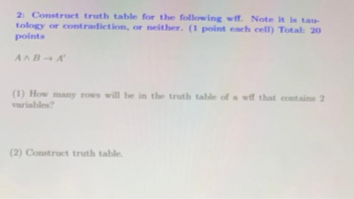 Solved 2: Construct truth table for the following wff. Note | Chegg.com