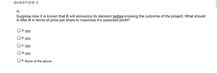 Solved For Question 1 "What Should A Offer B In Terms Of | Chegg.com