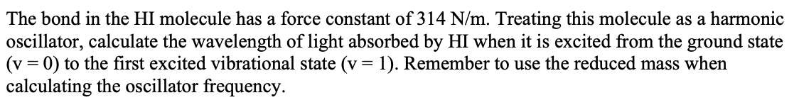 Solved The bond in the HI ﻿molecule has a force constant of | Chegg.com