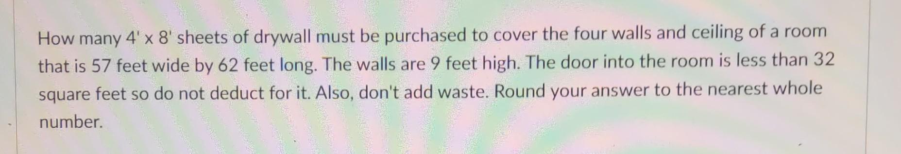 Solved How many 4′×8′ sheets of drywall must be purchased to | Chegg.com