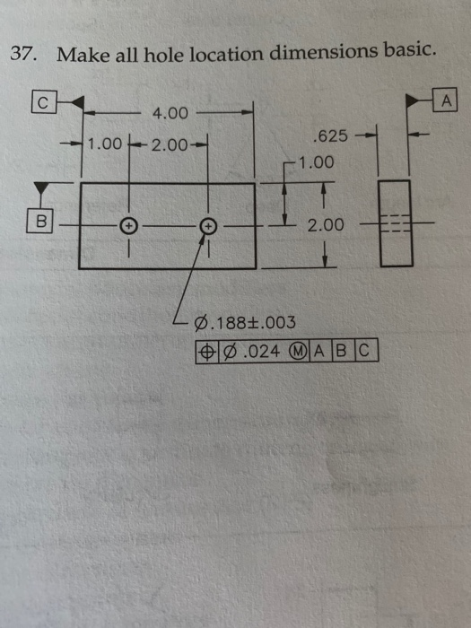 Solved 37. Make all hole location dimensions basic. 4.00 | Chegg.com