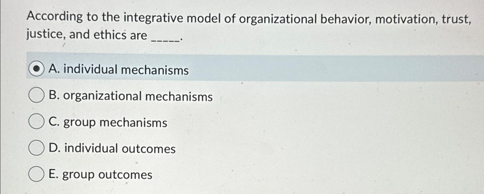 Solved According to the integrative model of organizational | Chegg.com