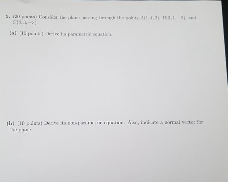 Solved 3. (20 points) Consider the plane passing through the | Chegg.com