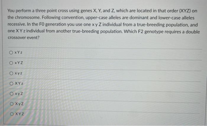 Solved You perform a three point cross using genes X, Y, and | Chegg.com