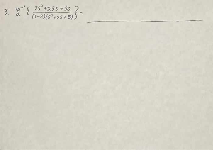 Solved 3. L−1{(s−2)(s2+2s+5)7s2+23s+30}= | Chegg.com