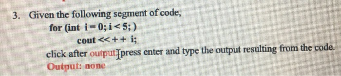 Solved 3. Given the following segment of code, for (int i = | Chegg.com
