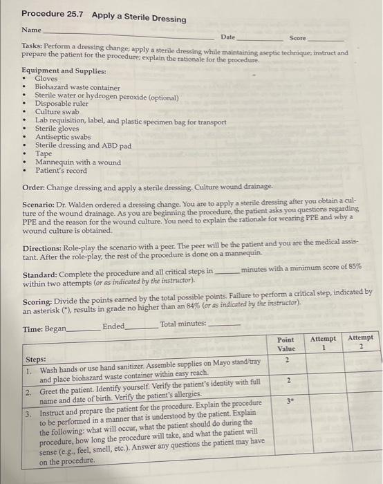 Date
Score
Tasks: Perform a dressing change; apply a sterile dressing while maintaining aseptic technique; instruct and prepa