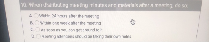 Solved 10. When distributing meeting minutes and materials | Chegg.com