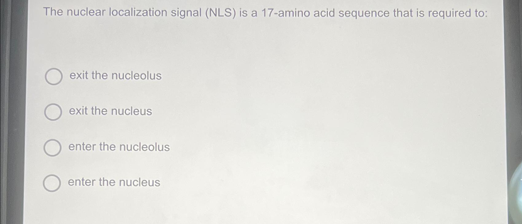Solved The nuclear localization signal (NLS) ﻿is a 17-amino | Chegg.com